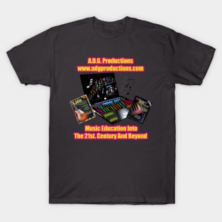 A.D.G. Productions Music Education Into The 21st. Century And Beyond T-Shirt